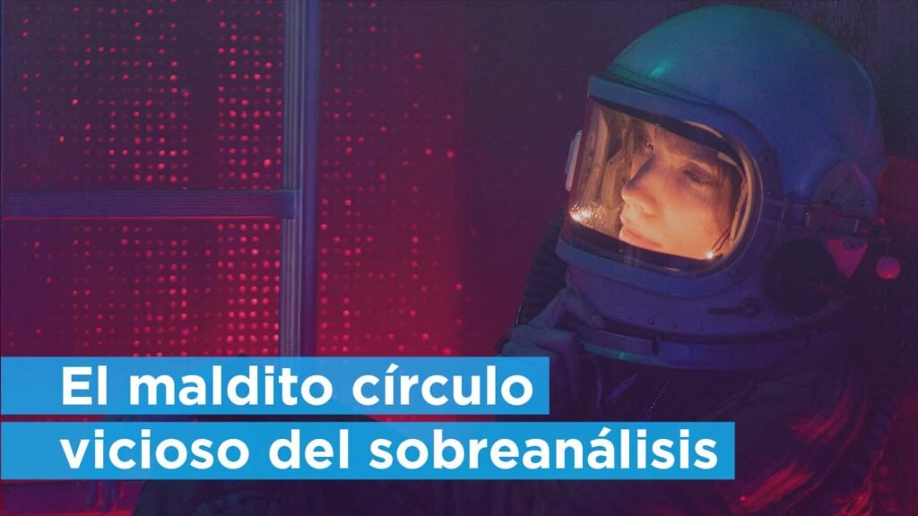 El maldito circulo vicioso del sobreanálisis
